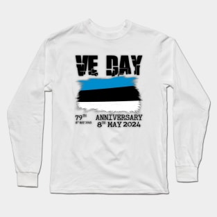 79 Years of Freedom: Celebrating VE Day with Estonia Long Sleeve T-Shirt